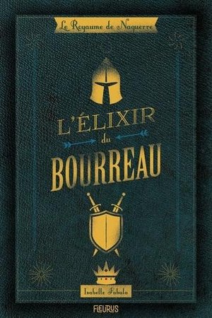 Le Royaume De Naguerre ; L'elixir Du Bourreau 