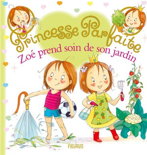 Princesse Parfaite Tome 42 : Zoe Prend Soin De Son Jardin 