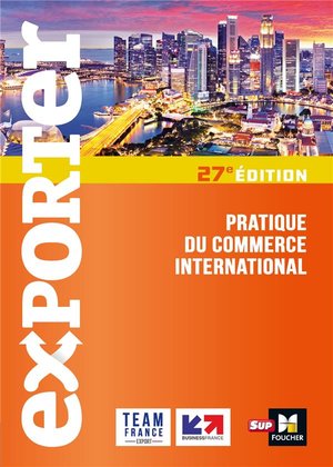 Exporter ; Pratique Du Commerce International (27e Edition) 