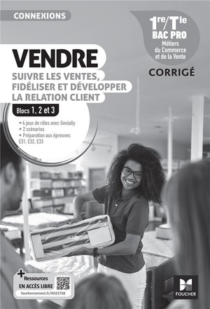 Connexions : Vendre, Suivre Les Ventes, Fideliser Et Developper La Relation Client ; 1re, Terminale Bac Pro ; Corrige 