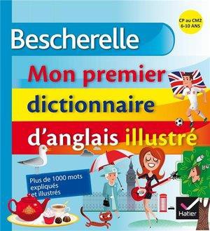 Bescherelle : Mon Premier Dictionnaire D'anglais Illustre 