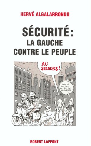 Securite : La Gauche Contre Le Peuple 