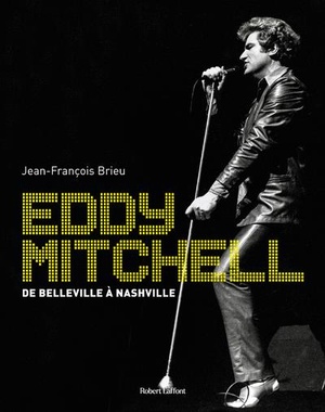 Eddy Mitchell : De Belleville A Nashville 