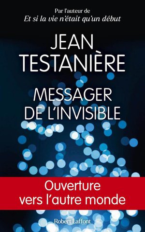 Messager De L'invisible : Ouverture Vers L'autre Monde 