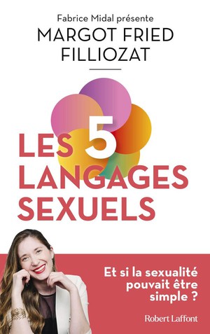 Les 5 Langages Sexuels : Et Si La Sexualite Pouvait Etre Simple ? 