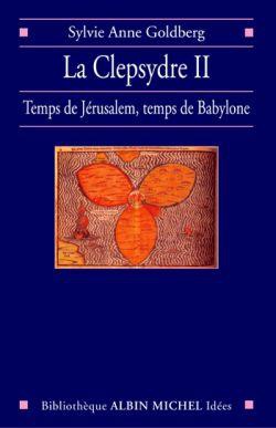 La Clepsydre Ii : Temps De Jerusalem, Temps De Babylone 