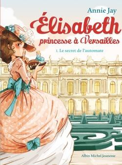 Elisabeth Princesse  A Versailles T  1 Le Secret De L  