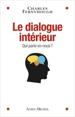 Le Dialogue Interieur ; Qui Parle En Nous ? 