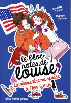 Le Bloc-notes De Louise Tome 6 : Anniversaire-surprise A New York 