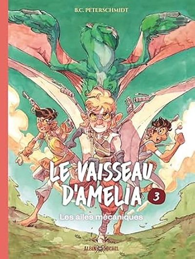 Le Vaisseau D'amelia Tome 3 : Les Ailes Mecaniques 