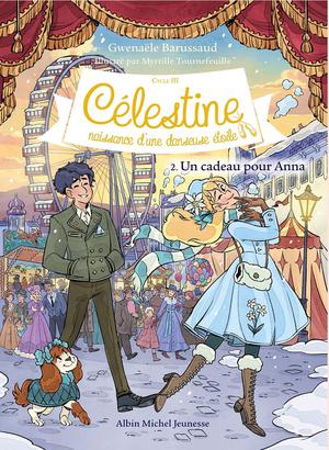 Celestine, Naissance D'une Danseuse Etoile Tome 2 : Un Cadeau Pour Anna 