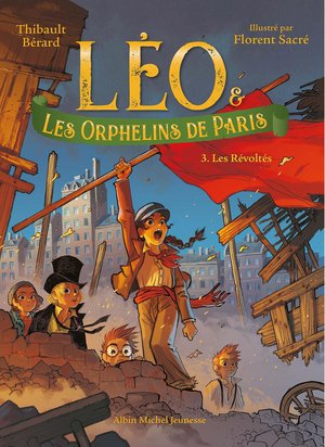 Leo Et Les Orphelins De Paris Tome 3 : Les Revoltes 