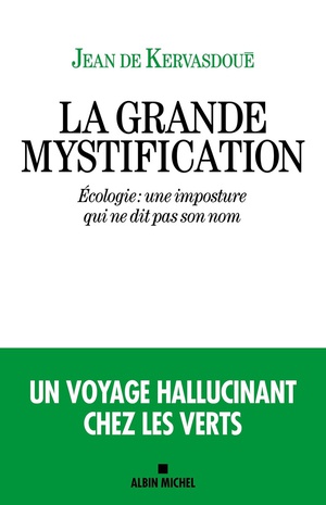 La Grande Mystification : Ecologie : Une Imposture Qui Ne Dit Pas Son Nom 