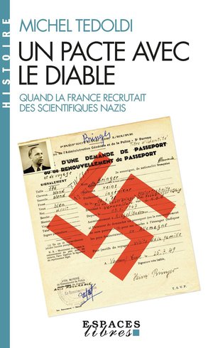 Un Pacte Avec Le Diable : Quand La France Recrutait Des Scientifiques Nazis 