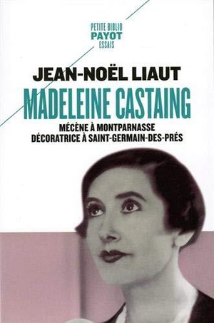 Madeleine Castaing	; Mecene A Montparnasse, Decoratrice A Saint-germain-des-pres 