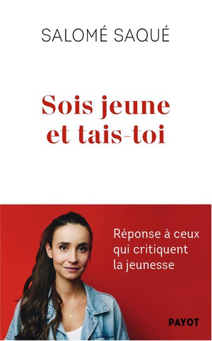 Sois Jeune Et Tais-toi : Reponse A Ceux Qui Critiquent La Jeunesse 