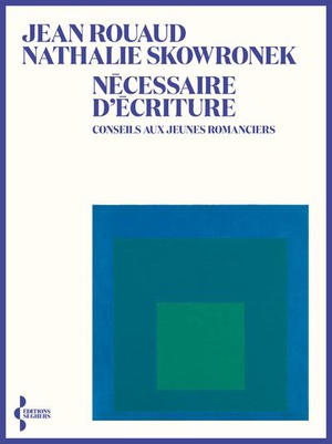 Necessaire D'ecriture : Conseils Aux Jeunes Romanciers 