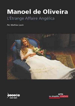 Manoel De Oliveira ; L'etrange Affaire Angelica 