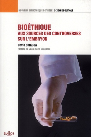 Bioethique ; Aux Sources Des Controverses Sur L'embryon 