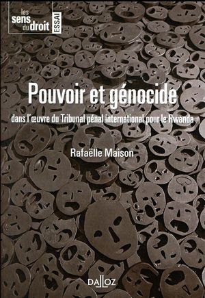 Pouvoir Et Genocide ; L'oeuvre Du Tribunal Penal International Pour Le Rwanda 
