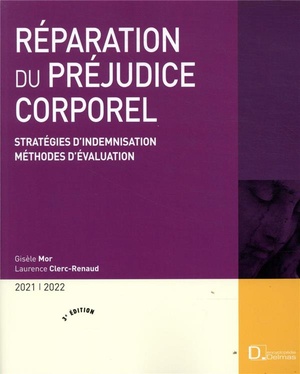 Reparation Du Prejudice Corporel ; Strategies D'indemnisation, Methodes D'evaluation (edition 2021/2022) 