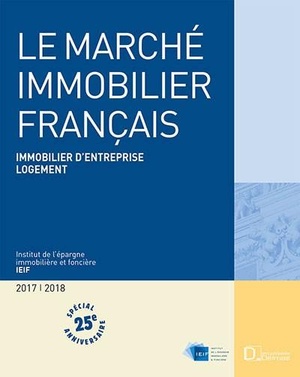 Le Marche Immobilier Francais ; Immobilier D'entreprise Logement (edition 2018) 