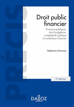 Droit Public Financier : Finances Publiques, Droit Budgetaire, Comptabilite Publique Et Contentieux Financier 