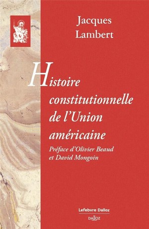 Histoire Constitutionnelle De L'union Americaine : Reprint De L'edition De 1930-1937 