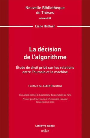 La Decision De L'algorithme. Volume 235 : Etude De Droit Prive Sur Les Relations Entre L'humain Et La Machine 