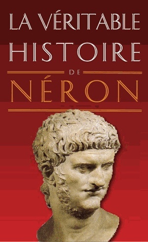 La Veritable Histoire De ; Neron 