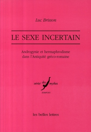 Le Sexe Incertain; Androgynie Et Hermaphrodisme Dans L'antiquite Greco-romaine 
