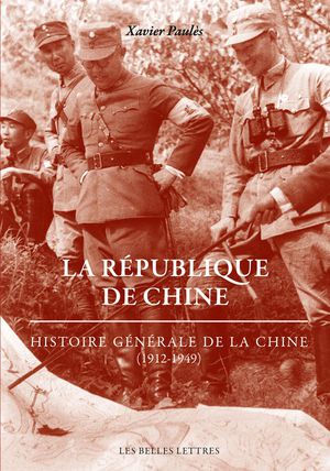 La Republique De Chine ; Histoire Generale De La Chine (1912-1949) 
