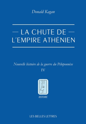 La Chute De L'empire Athenien : Nouvelle Histoire De La Guerre Du Peloponnese Tome 4 