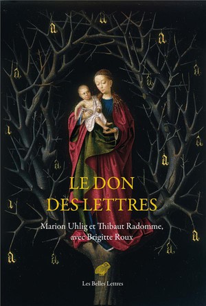 Le Don Des Lettres : Alphabet Et Poesie Au Moyen Age 