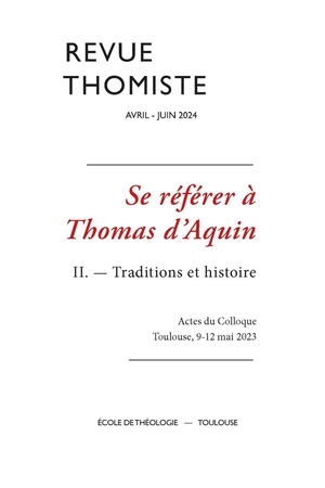 Se Referer A Thomas D'aquin Tome 2 : Traditions Et Histoire, Actes Du Colloque Toulouse 9-12 Mai 2023 (edition 2024) 