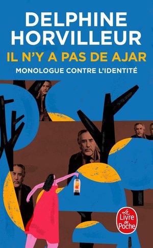 Il N'y A Pas De Ajar : Monologue Contre L'identite 