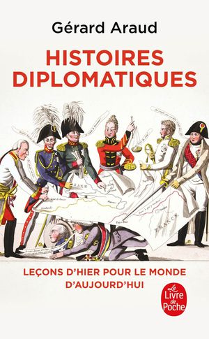 Histoires Diplomatiques : Lecons D'hier Pour Le Monde De Demain 