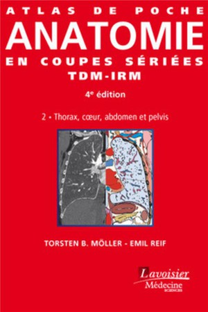 Atlas De Poche : Anatomie En Coupes Seriees Tdm-irm Tome 2 ; Thorax, Coeur, Abdomen Et Pelvis (4e Edition) 