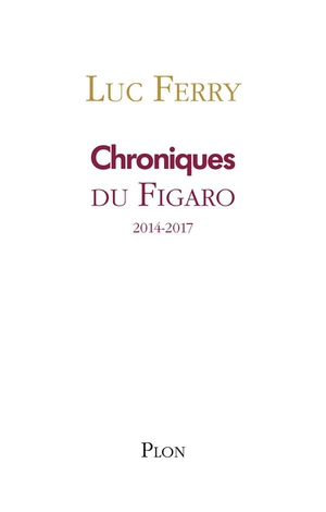 Chroniques Du Figaro ; 2014-2017 