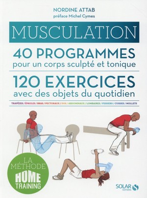 Musculation ; 40 Programmes Pour Un Corps Sculpte Et Tonique ; 120 Exercices Avec Des Objets Du Quotidien 