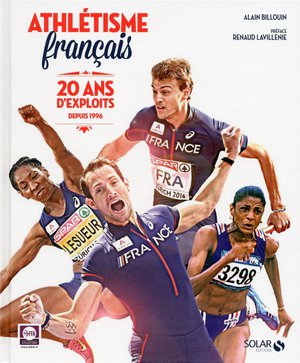 Athletisme Francais ; 20 Ans D'exploits Depuis 1996 
