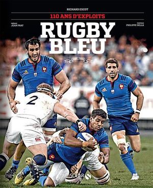 Rugby Bleu ; 110 Ans D'exploits 