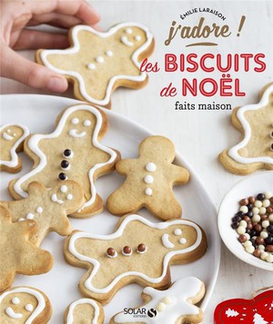 J'adore : Les Biscuits De Noel Faits Maison 