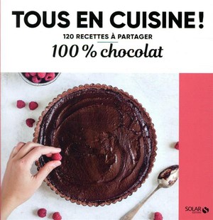 Tous En Cuisine ! : 100% Chocolat 