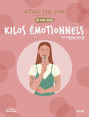 Mon Cahier Rituels Feel Good : Kilos Emotionnels 