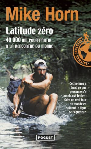 Latitude Zero ; 40 000 Km Pour Partir A La Rencontre Du Monde 