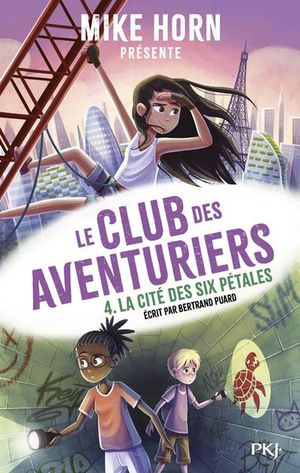 Le Club Des Aventuriers Tome 4 : La Cite Des Six Petales 