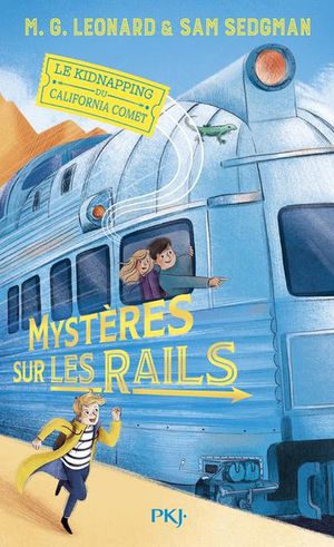 Mysteres Sur Les Rails Tome 2 : Le Kidnapping Du California Comet 