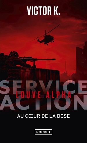 Service Action : Louve Alpha : Au Coeur De La Dgse 
