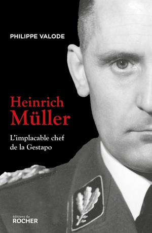 Heinrich Muller : L'implacable Chef De La Gestapo 
